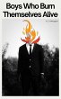 Boys Who Burn Themselves Alive (eBook,... - Bild 1