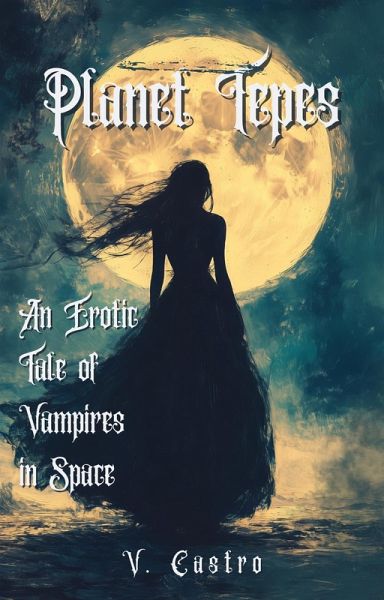Planet Tepes: An Erotic Tale of Vampires in Space (eBook, ePUB)