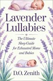 Lavender Lullabies: The Ultimate Sleep Guide for Exhausted Moms and Babies (eBook, ePUB) Lavender Lullabies: The Ultimate Sleep Guide for Exhausted Moms and Babies (eBook, ePUB)