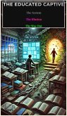 The Educated Captive: The System, The Illusion, and The Way Out (eBook, ePUB) The Educated Captive: The System, The Illusion, and The Way Out (eBook, ePUB)