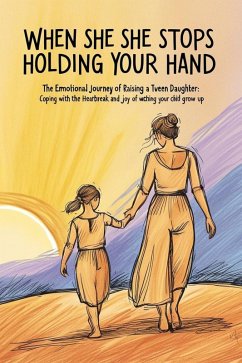 Cover When She Stops Holding Your Hand: The Emotional Journey of Raising a Tween Daughter (eBook, ePUB)