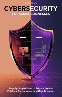 Cover Cybersecurity for Small Businesses: Step-by-Step Guides to Protect Against Phishing, Ransomware, and Data Breaches (eBook, ePUB)
