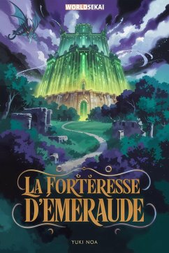 La forteresse d'émeraude (eBook, ePUB) - Noa, Yuki La forteresse d'émeraude (eBook, ePUB) - Noa, Yuki