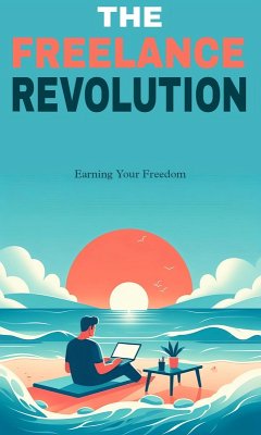 The freelance revolution: earning your freedom (eBook, ePUB) - Maibam, Ronaldo