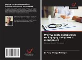 Wp¿yw cech osobowo¿ci na kryzysy zwi¿zane z menopauz¿ Wp¿yw cech osobowo¿ci na kryzysy zwi¿zane z menopauz¿