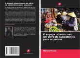 O espaço urbano como um ativo de subsistência para os pobres O espaço urbano como um ativo de subsistência para os pobres