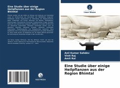 Eine Studie über einige Heilpflanzen aus der Region Bhimtal - Sahdev, Anil Kumar;Raj, Vinit;Rai, Amit