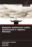 Badanie niektórych ro¿lin leczniczych z regionu Bhimtal Badanie niektórych ro¿lin leczniczych z regionu Bhimtal