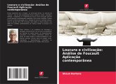 Loucura e civilização: Análise de Foucault Aplicação contemporânea Loucura e civilização: Análise de Foucault Aplicação contemporânea