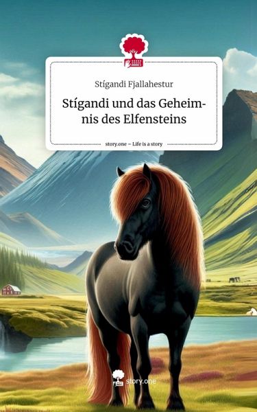 Stígandi und das Geheimnis des Elfensteins. Life is a Story - story.one