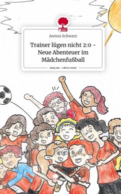 Cover Trainer lügen nicht 2:0 - Neue Abenteuer im Mädchenfußball. Life is a Story - story.one
