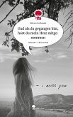 Und als du gegangen bist, hast du mein Herz mitgenommen. Life is a Story - story.one Und als du gegangen bist, hast du mein Herz mitgenommen. Life is a Story - story.one