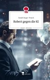 Robert gegen die KI. Life is a Story - story.one Robert gegen die KI. Life is a Story - story.one