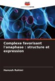 Complexe favorisant l'anaphase : structure et expression