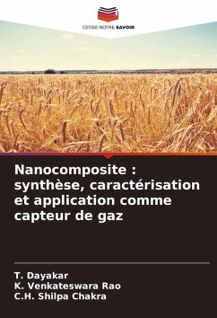 Nanocomposite : synthèse, caractérisation et application comme capteur de gaz - Dayakar, T.;Venkateswara Rao, K.;Shilpa Chakra, C.H. Nanocomposite : synthèse, caractérisation et application comme capteur de gaz - Dayakar, T.;Venkateswara Rao, K.;Shilpa Chakra, C.H.