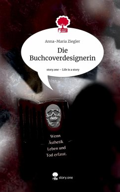 Die Buchcoverdesignerin. Life is a Story - story.one - Ziegler, Anna-Maria