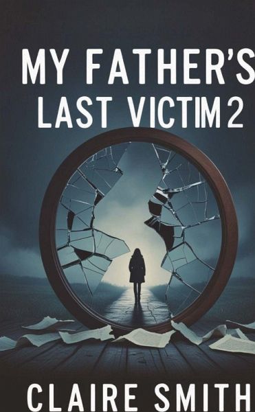 MY FATHER'S LAST VICTIM MY FATHER'S LAST VICTIM