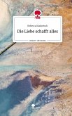 Die Liebe schafft alles. Life is a Story - story.one Die Liebe schafft alles. Life is a Story - story.one