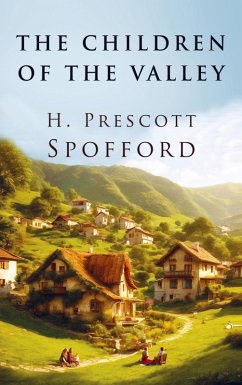 The Children of the Valley - H. Prescott Spofford