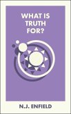 What Is Truth For? What Is Truth For?