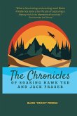 The Chronicles of Soaring Hawk Ted and Jack Fraser The Chronicles of Soaring Hawk Ted and Jack Fraser