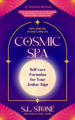 Cosmic Spa: Self-care Formulas for Your Zodiac Sign (Her Own Summer Scrapbooks, #2) (eBook, ePUB) - Stone, S. L.