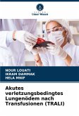 Akutes verletzungsbedingtes Lungenödem nach Transfusionen (TRALI) Akutes verletzungsbedingtes Lungenödem nach Transfusionen (TRALI)