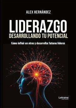 Liderazgo. Desarrollando tu potencial (eBook, ePUB) - Hernández, Alex