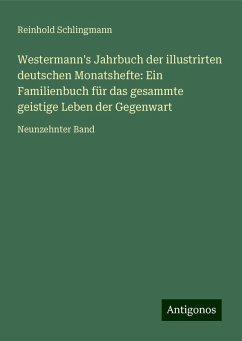 Westermann's Jahrbuch der illustrirten deutschen Monatshefte: Ein Familienbuch für das gesammte geistige Leben der Gegenwart - Schlingmann, Reinhold