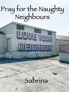 Cover Pray for the Naughty Neighbours (eBook, ePUB)
