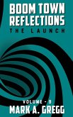 The Launch (Boom Town Reflections) Volume 9 The Launch (Boom Town Reflections) Volume 9