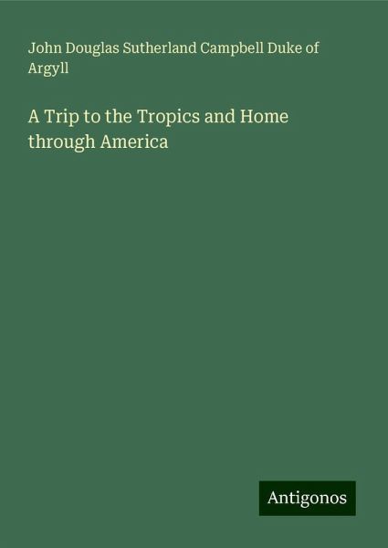 A Trip to the Tropics and Home through America