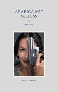 Arabica mit Schuss (eBook, ePUB) Arabica mit Schuss (eBook, ePUB)