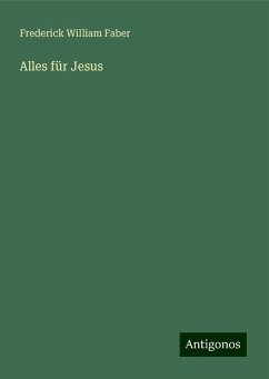 Alles für Jesus - Faber, Frederick William