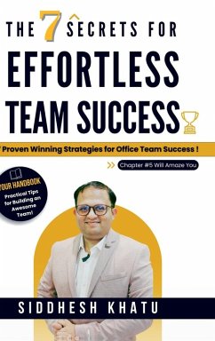 The 7 Secrets for Effortless Team Success - Siddhesh Khatu