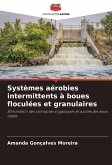Systèmes aérobies intermittents à boues floculées et granulaires Systèmes aérobies intermittents à boues floculées et granulaires