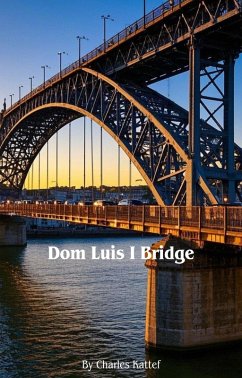 Dom Luis I Bridge (Eternal Lisbon, #1) (eBook, ePUB) - Kattef, Charles
