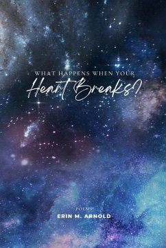 What Happens When Your Heart Breaks? - Arnold, Erin M.
