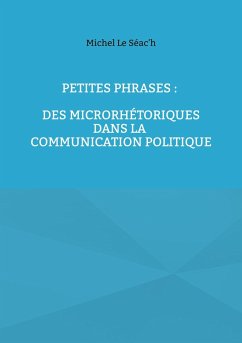 Cover Petites phrases : des microrhétoriques dans la communication politique