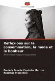 Réflexions sur la consommation, la mode et le bonheur Réflexions sur la consommation, la mode et le bonheur