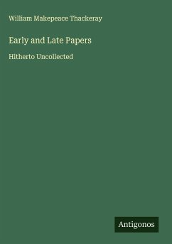 Early and Late Papers - Thackeray, William Makepeace