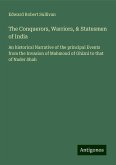 The Conquerors, Warriors, & Statesmen of India The Conquerors, Warriors, & Statesmen of India