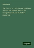 The Lives of Dr. John Donne, Sir Henry Wotton, Mr. Richard Hooker, Mr. George Herbert, and Dr. Robert Sanderson