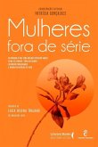 Mulheres fora de série Mulheres fora de série