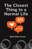 The Closest Thing to a Normal Life