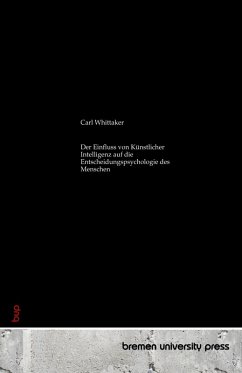 Der Einfluss von Künstlicher Intelligenz auf die Entscheidungspsychologie des Menschen Der Einfluss von Künstlicher Intelligenz auf die Entscheidungspsychologie des Menschen