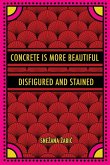 Concrete Is More Beautiful Disfigured and Stained Concrete Is More Beautiful Disfigured and Stained