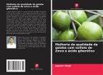 Melhoria da qualidade da goiaba com sulfato de zinco e ácido giberélico Melhoria da qualidade da goiaba com sulfato de zinco e ácido giberélico