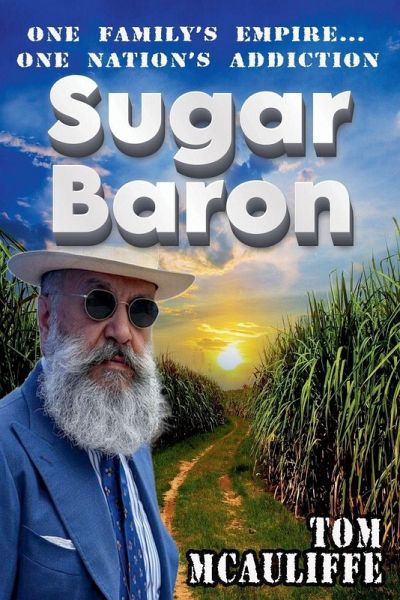Sugar Baron - One Family's Empire... One Nation's Addiction