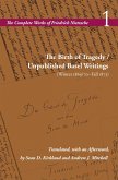The Birth of Tragedy / Unpublished Basel Writings (Winter 1869/70-Fall 1873) The Birth of Tragedy / Unpublished Basel Writings (Winter 1869/70-Fall 1873)